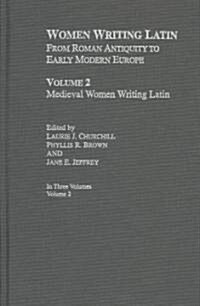 Women Writing Latin : Medieval Modern Women Writing Latin (Hardcover)