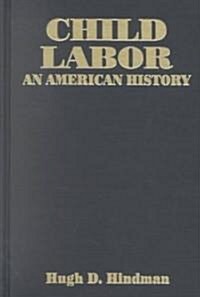 Child Labor : An American History (Hardcover)