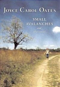 Small Avalanches and Other Stories (Hardcover, Deckle Edge)