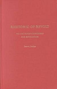 Rhetoric of Revolt: Ho Chi Minhs Discourse for Revolution (Hardcover)