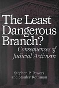 The Least Dangerous Branch?: Consequences of Judicial Activism (Paperback)