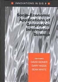 Socio-Economic Applications of Geographic Information Science (Hardcover)