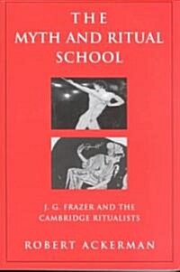 The Myth and Ritual School : J.G. Frazer and the Cambridge Ritualists (Paperback)