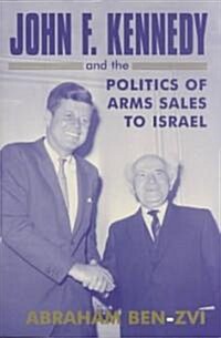 John F. Kennedy and the Politics of Arms Sales to Israel (Paperback)