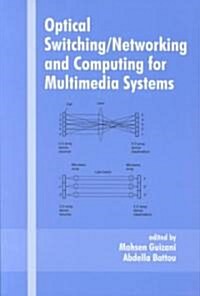 Optical Switching/Networking and Computing for Multimedia Systems (Hardcover)