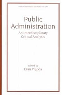 Public Administration: An Interdisciplinary Critical Analysis (Hardcover)