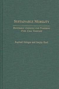 Sustainable Mobility: Renewable Energies for Powering Fuel Cell Vehicles (Hardcover)