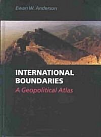 International Boundaries: A Geopolitical Atlas (Hardcover)