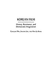 Korean Film: History, Resistance, and Democratic Imagination (Hardcover)