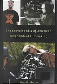 The Encyclopedia of American Independent Filmmaking (Hardcover)