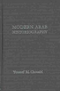 Modern Arab Historiography : Historical Discourse and the Nation-state (Hardcover)