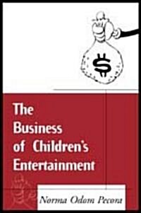 The Business of Childrens Entertainment (Paperback, Revised)