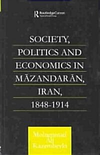 Society, Politics and Economics in Mazandaran, Iran 1848-1914 (Hardcover)