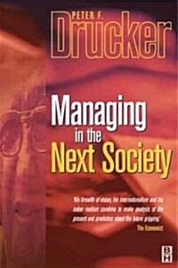 Managing in the Next Society (Hardcover)