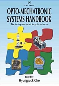 Opto-Mechatronic Systems Handbook: Techniques and Applications (Hardcover)