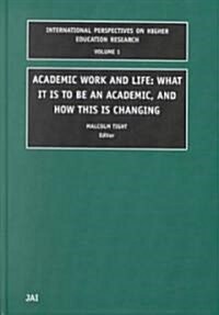 Academic Work and Life: What It Is to Be an Academic, and How This Is Changing (Hardcover)