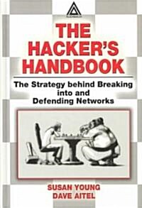 The Hackers Handbook : The Strategy Behind Breaking into and Defending Networks (Hardcover)
