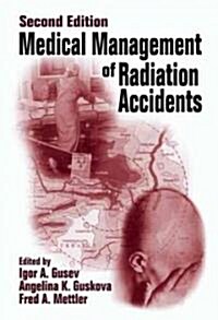 Medical Management of Radiation Accidents (Hardcover, 2nd, Subsequent)
