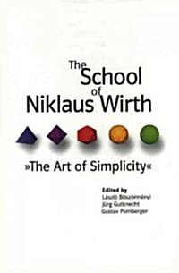 The School of Niklaus Wirth: The Art of Simplicity (Hardcover)