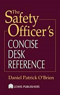 The Safety Officers Concise Desk Reference (Hardcover)