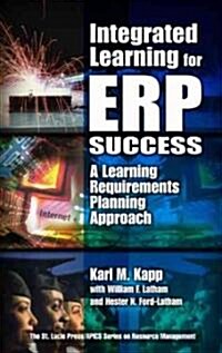 Integrated Learning for Erp Success: A Learning Requirements Planning Approach (Hardcover)