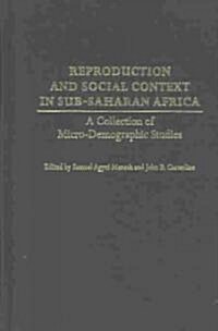Reproduction and Social Context in Sub-Saharan Africa: A Collection of Micro-Demographic Studies (Hardcover)