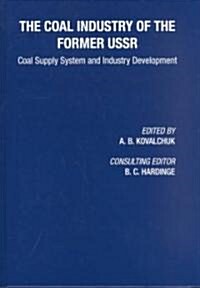 Coal Industry of the Former USSR : Coal Supply System and Industry Development (Hardcover)