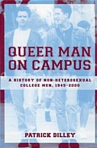 Queer Man on Campus : A History of Non-Heterosexual College Men, 1945-2000 (Paperback)