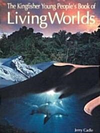 [중고] The Kingfisher Young Peoples Book of Living Worlds (Hardcover, 1st)