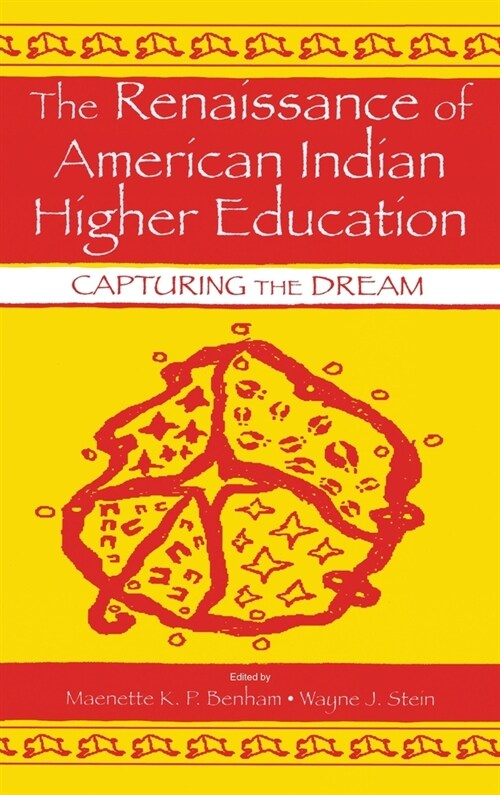 The Renaissance of American Indian Higher Education: Capturing the Dream (Hardcover)