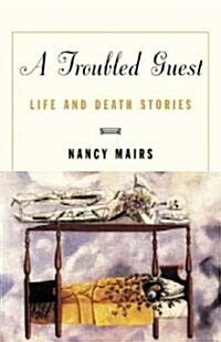 A Troubled Guest: Life and Death Stories (Paperback)