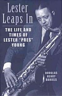 Lester Leaps in: The Life and Times of Lester Pres Young (Paperback)