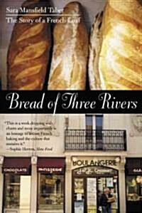 Bread of Three Rivers: The Story of a French Loaf (Paperback)