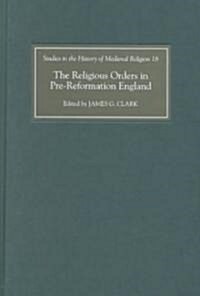 The Religious Orders in Pre-Reformation England (Hardcover)