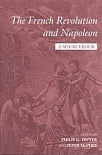 The French Revolution and Napoleon : A Sourcebook (Paperback)