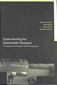 Experimenting for Sustainable Transport : The Approach of Strategic Niche Management (Paperback)