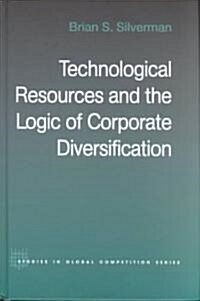 Technological Resources and the Logic of Corporate Diversification (Hardcover, 3)