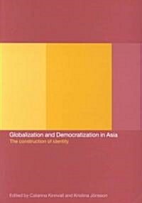 Globalization and Democratization in Asia : The Construction of Identity (Paperback)