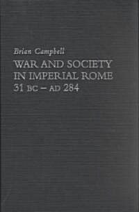 Warfare and Society in Imperial Rome, C. 31 BC-AD 280 (Hardcover)