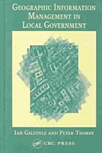 Geographic Information Management in Local Government (Hardcover)