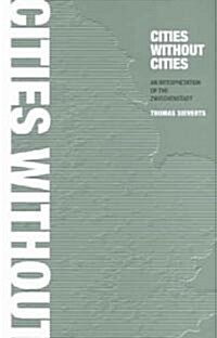 Cities without Cities : An Interpretation of the Zwischenstadt (Paperback)