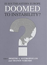 Is Southeastern Europe Doomed to Instability? : A Regional Perspective (Hardcover)