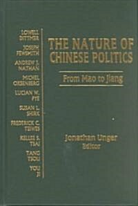 The Nature of Chinese Politics: From Mao to Jiang : From Mao to Jiang (Hardcover)