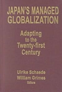 Japans Managed Globalization : Adapting to the Twenty-first Century (Hardcover)