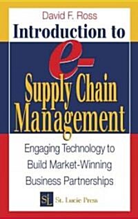 Introduction to E-Supply Chain Management: Engaging Technology to Build Market-Winning Business Partnerships (Hardcover)
