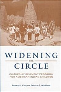 Widening the Circle : Culturally Relevant Pedagogy for American Indian Children (Paperback)