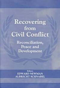 Recovering from Civil Conflict : Reconciliation, Peace and Development (Hardcover)