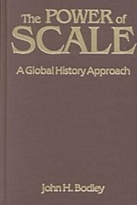 The Power of Scale: A Global History Approach : A Global History Approach (Hardcover)