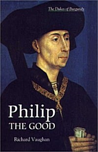 Philip the Good : The Apogee of Burgundy (Paperback)