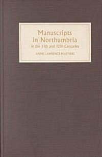 Manuscripts in Northumbria in the Eleventh and Twelfth Centuries (Hardcover)